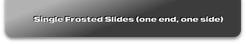 Single Frosted Slides (one end, one side)
